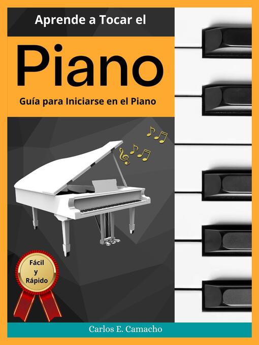 Title details for Aprende a tocar el   Piano  Guía para iniciarse en el Piano Fácil y Rápido by gustavo espinosa juarez - Available